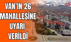 Van’ın 9 ilçesi 26 mahallesi için uyarı verildi! 9 Temmuz 2025’e dikkat!