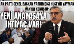 Hüseyin Yayman’dan Van’da Yeni Anayasa Çağrısı!