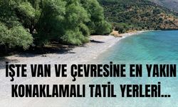 Van’a en yakın konaklamalı tatil yerleri nerede?