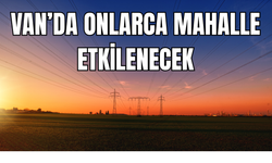 Van’da onlarca mahalleye uyarı verildi! 31 Temmuz 2025 tarihine dikkat!