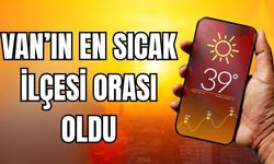 Van’ın En Sıcak İlçesi Belli Oldu! Termometreler 36 Dereceyi Gördü