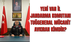Yeni Van İl Jandarma Komutanı  Tuğgeneral Mücahit Avkıran Kimdir?