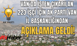 Van’da 223 İşçi İşten Çıkarıldı: AK Parti’den Çarpıcı Açıklama Geldi!