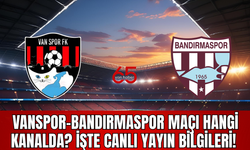 Vanspor-Bandırmaspor Maçı Hangi Kanalda, Saat Kaçta, Ne Zaman İşte Detaylar...