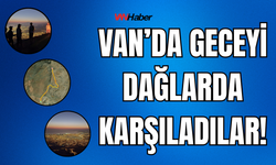 Erek ve Kirkor Dağları’nda Gece Yürüyüşü: Vangölü Aktivistlerinden Doğa Etkinliği