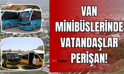 Van Minibüslerinde Güvenlik ve Konfor Skandalı