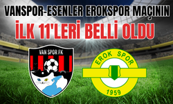 Vanspor FK – Esenler Erokspor Maçı Öncesi Nefesler Tutuldu! İlk 11’ler Belli Oldu