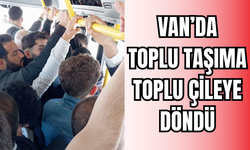 Van’da Toplu Taşıma Değil Toplu Çile!