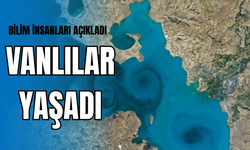 Bilimsel Araştırmalar Ortaya Çıkardı! Vanlılar Yaşadı!
