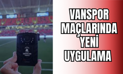 Vanspor Maçlarında Yeni Uygulama! Yerli ve Milli Teknoloji Kullanılacak!