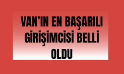 Van’ın Enleri Belli Oldu! Van’ın En Başarılı Genç Girişimcisi Sinan Ateş Seçildi