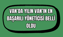 Van'ın Enleri Belli Oldu! Van’ın En Başarılı Yöneticisi: İbrahim Seçkin