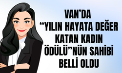 Van'ın Enleri Belli Oldu! Yılın Hayata Değer Kadın Girişimcisi Nesrin Kaya Seçildi!