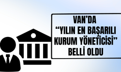 Van'ın Enleri Belli oldu! Van’ın En Başarılı Kamu Kurum Amiri: Dr. Mehmet Sırrı Şık!