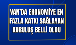 Van’ın Enleri Belli Oldu! Van Ekonomisine Büyük Katkı Sağlayan Kuruluş Van Gölü Oldu!