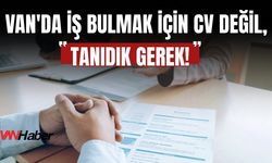 Van'da İş Bulmak İçin CV Değil, Tanıdık Gerek!