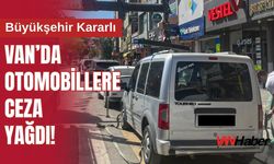 Van’da Otomobillere Ceza Yağdı! Büyükşehir Kararlı