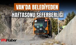 Van’da Belediyeden Haftasonu Seferberliği