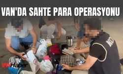 Van'da Sahte Para Operasyonu