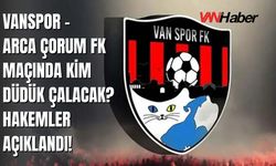 Vanspor – Arca Çorum FK Maçında Kim Düdük Çalacak? Hakemler Açıklandı!