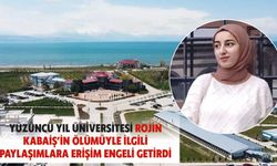 Yüzüncü Yıl Üniversitesi Rojin Kabaiş’in ölümüyle ilgili paylaşımlara erişim engeli getirdi