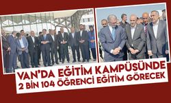 Van’da Eğitim Kampüsünde 2 Bin 104 Öğrenci Eğitim Görecek
