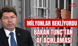 Milyonlar Bekliyordu! Bakan Tunç’tan Af Açıklaması