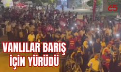 Vanlılar Barış İçin Yürüdü!