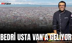 Bedri Usta Van’a Geliyor