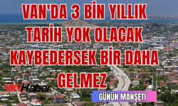 3 Bin Yıllık Erciş Üzümü Tehlikede!