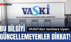 Van'da VASKİ Abonelerine Bilgi Güncelleme Uyarısı