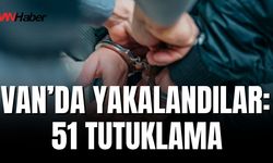 Van’da Çeşitli Suçlardan Aranan 156 Kişi Yakalandı, 51’i Tutuklandı