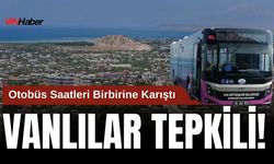 Otobüs Saatleri Birbirine Karıştı, Vanlılar Tepkili!