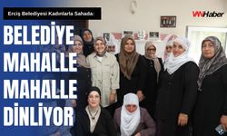 Erciş Belediyesi'nden Kadınlarla Yerinde İstişare Toplantısı