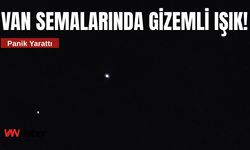 Van Semalarında Esrarengiz Işık Görüldü