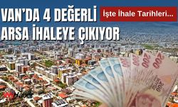Van’da 4 Değerli Arsa İhaleye Çıkıyor