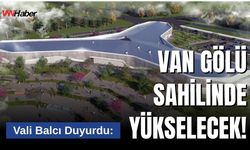 Vali Balcı: “Van’a hem Kent Müzesi hem de Bilim Merkezi kazandıracağız”