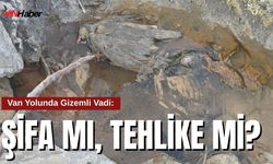 Şifa mı, Tehlike mi? Hakkâri’de Gizemli Vadi