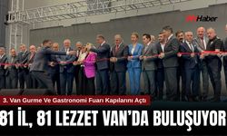 81 İl, 81 Lezzet Van’da Buluşuyor: 3. Van Gurme Ve Gastronomi Fuarı Kapılarını Açtı