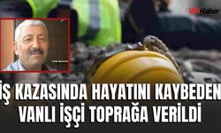 İş Kazasında Hayatını Kaybeden Ercişli İşçi Toprağa Verildi