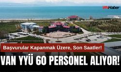 Van YYÜ’den 60 Geçici Personel Alımı: Başvuru İçin Son Saatler