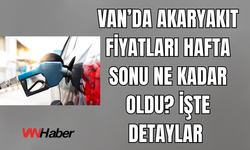 Van’da Akaryakıt Fiyatları Yükselişte: Benzin 55,27 TL