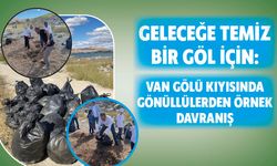 Geleceğe Temiz Bir Göl İçin: Van Gölü Kıyısında Gönüllülerden Örnek Davranış