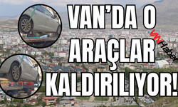 Van'da Kurallara Uymayan Araçlar Kaldırıldı!
