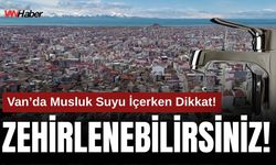 Van’da İçme Suyu Zehirlenmeleri Arttı