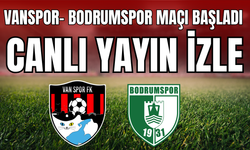 Vanspor-Bodrumspor Maçı Başladı! CANLI YAYIN İZLE