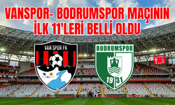 Vanspor Bodrumspor Maçının İlk 11’leri Belli Oldu