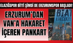 Van’a Büyük Saygısızlık: Erzurumspor Taraftarından Skandal Pankart!