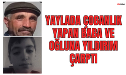 Erzurum'da Yıldırım Faciası: Yaylada Çobanlık Yapan Baba ve Oğlu Hayatını Kaybetti
