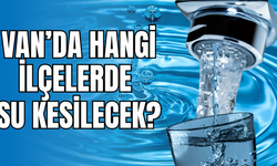 Van’da 12-14 Eylül Tarihlerinde Su Kesintisi Uyarısı: İpekyolu, Edremit ve Tuşba İlçeleri Etkilenecek